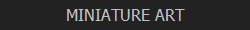 MINIATURE ART