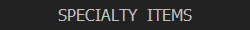SPECIALTY  ITEMS